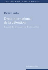DROIT INTERNATIONAL DE LA DETENTION - DES DROITS DES PRISONNIERS AUX DEVOIRS DES ETATS