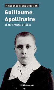 GUILLAUME APOLLINAIRE - NAISSANCE D'UNE VOCATION