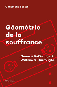 GEOMETRIE DE LA SOUFFRANCE - GENESIS P-ORRIDGE + WILLIAM S. BURROUGHS