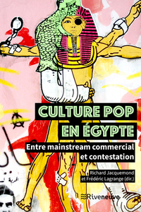 CULTURE POP EN EGYPTE - ENTRE MAINSTREAM COMMERCIAL ET CONTESTATION