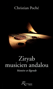 Ziryab, musicien andalou. Histoire et légende