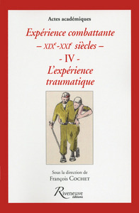 Expérience combattante - XIXE - XXIE siècles - IV- Les traumatismes de combattants