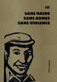 SANS HAINE, SANS ARMES, SANS VIOLENCE