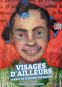 Visages d'ailleurs - Carnet de 22 jeunes voyageurs