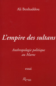 L'EMPIRE DE SULTANS - ANTHROPOLOGIE POLITIQUE AU MAROC