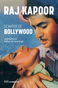 Raj Kapoor - Le maître de Bollywood