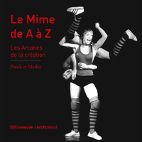 LE MIME DE A A Z - LES ARCANES DE LA CREATION