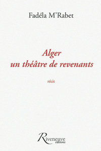 Alger un théâtre de revenants