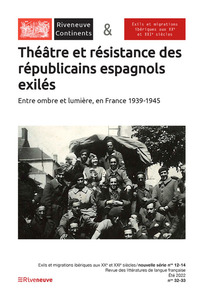 RIVENEUVE CONTINENTS - N  32 THEATRE ET RESISTANCE DES REPUBLICAINS ESPAGNOLS EXILES. ENTRE OMBRE ET