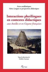 Interactions plurilingues en contextes didactiques aux Antilles et en Guyane françaises