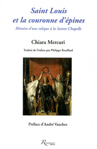 Saint Louis et la couronne d'épines. Histoire d'une relique à la Sainte-Chapelle