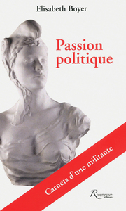 Passion politique. Carnets d'une militante