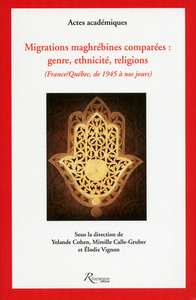 Migrations maghrébines comparées : genre, ethnicité, religions (France-Québec, de 1945 à nos jours)