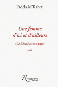 Une femme d'ici et d'ailleurs 'La liberté est son pays"