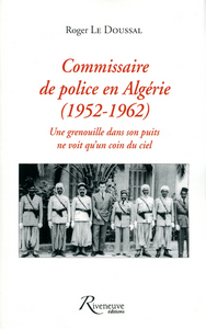 COMMISSAIRE DE POLICE EN ALGERIE 1952-1962