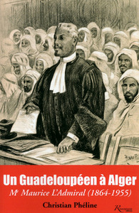UN GUADELOUPEEN A ALGER. ME MAURICE L'ADMIRAL (1864-1955)