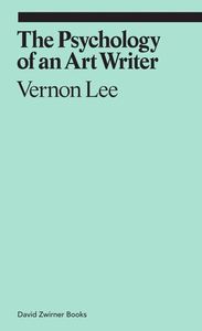 VERNON LEE THE PSYCHOLOGY OF AN ART WRITER /ANGLAIS