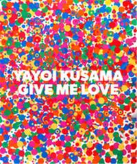 YAYOI KUSAMA GIVE ME LOVE /ANGLAIS