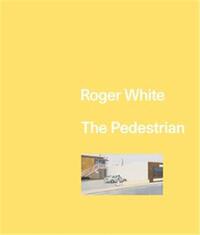 Roger White: The Pedestrian /anglais