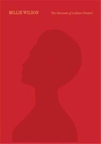 MILLIE WILSON: THE MUSEUM OF LESBIAN DREAMS /ANGLAIS