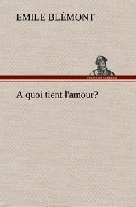 A quoi tient l'amour?