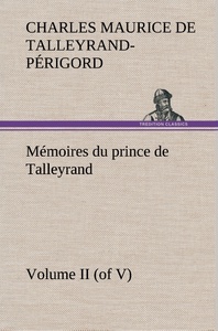 Mémoires du prince de Talleyrand, Volume II (of V)