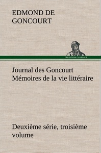 Journal des Goncourt (Deuxième série, troisième volume) Mémoires de la vie littéraire