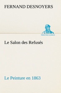 Le Salon des Refusés Le Peinture en 1863