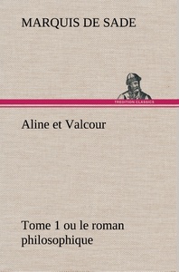 Aline et Valcour, tome 1 ou le roman philosophique