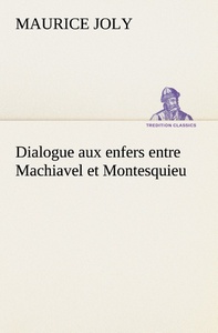Dialogue aux enfers entre Machiavel et Montesquieu