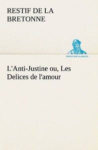 L'Anti-Justine ou, Les Delices de l'amour