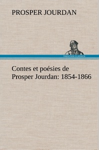 Contes et poésies de Prosper Jourdan: 1854-1866