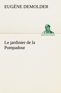 Le jardinier de la Pompadour