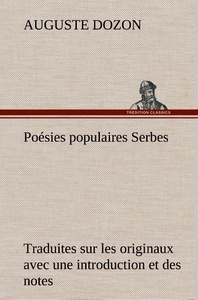 Poésies populaires Serbes Traduites sur les originaux avec une introduction et des notes