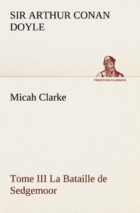 Micah Clarke - Tome III La Bataille de Sedgemoor