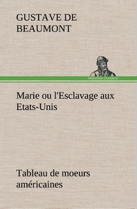 Marie ou l'Esclavage aux Etats-Unis Tableau de moeurs américaines