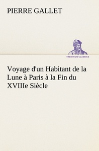 Voyage d'un Habitant de la Lune à Paris à la Fin du XVIIIe Siècle