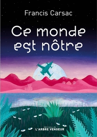 CE MONDE EST NOTRE