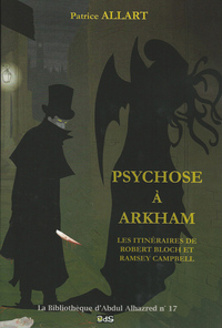 Psychose à Arkham - Les Itinéraires de Robert Bloch et Ramsey Campbell