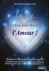 La Vie t'as choisi pour révéler l'Amour