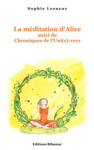 La méditation d'Alice suivi de Chroniques de l'uni(s)-vers