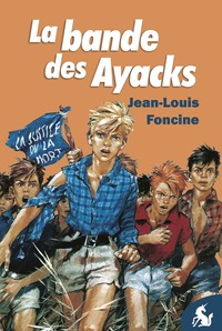 LES CHRONIQUES DU PAYS PERDU - T01 - LA BANDE DES AYACKS