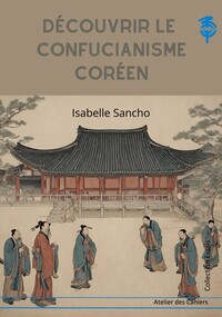 DECOUVRIR LE CONFUCIANISME COREEN