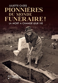 PIONNIERES DU MONDE FUNERAIRE ! - LA MORT A CHANGE LEUR VIE