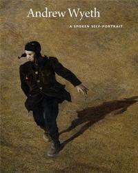 Andrew Wyeth A Spoken Self Portrait /anglais