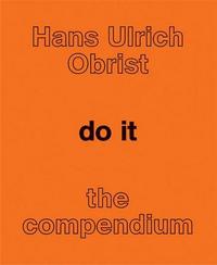 Hans Ulrich Obrist Do It The Compendium /anglais