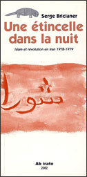 Une étincelle dans la nuit, islam et révolution en Iran 1978-1979