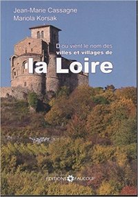 D'ou vient le nom des villes et villages de la loire