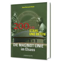 DIE MAGINOT-LINIE IM ELSASS : 200 KM STAHL UND BETON