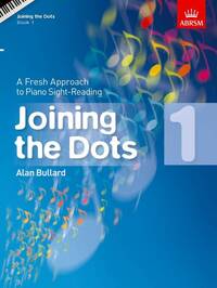 ALAN BULLARD : JOINING THE DOTS - BOOK 1 A FRESH APPROACH TO PIANO SIGHT-READING